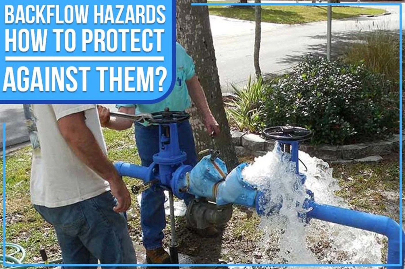 Backflow Hazards: How To Protect Against Them