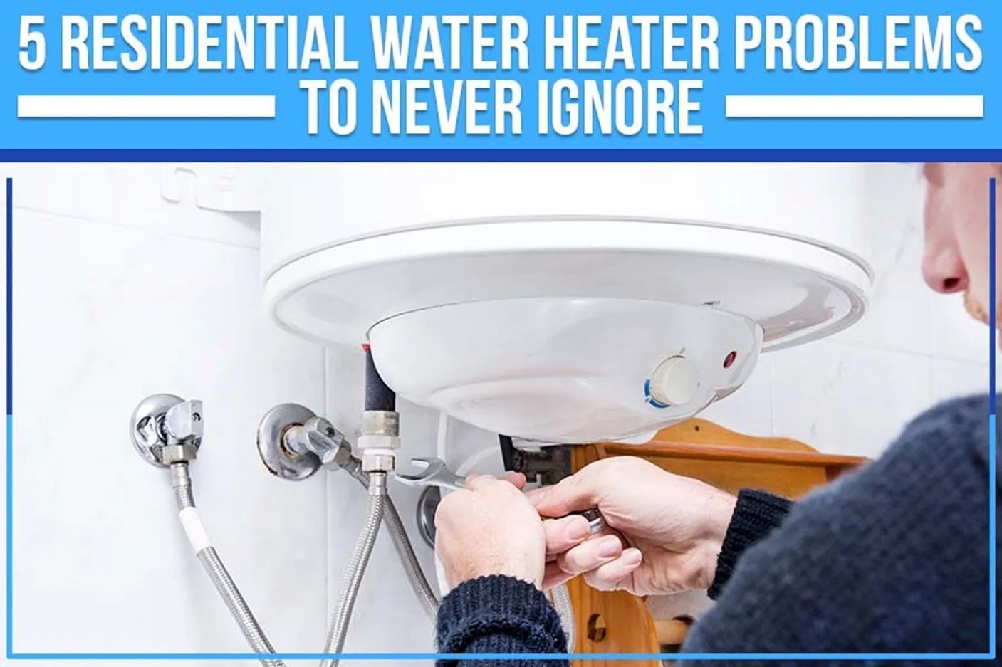 5 Residential Water Heater Problems To Never Ignore